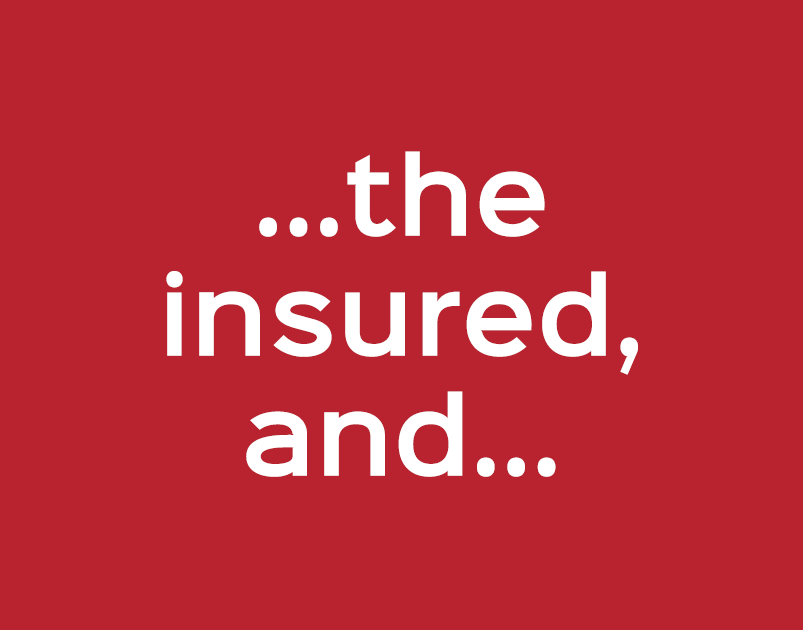 ...the insured, and...