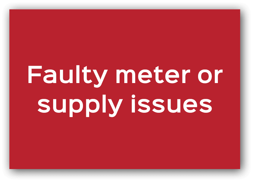 Faulty meter or supply issues