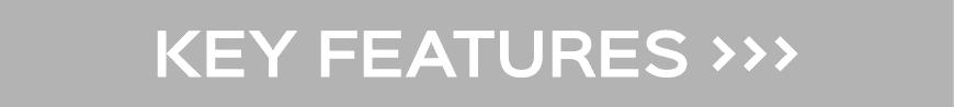 KEY FEATURES   