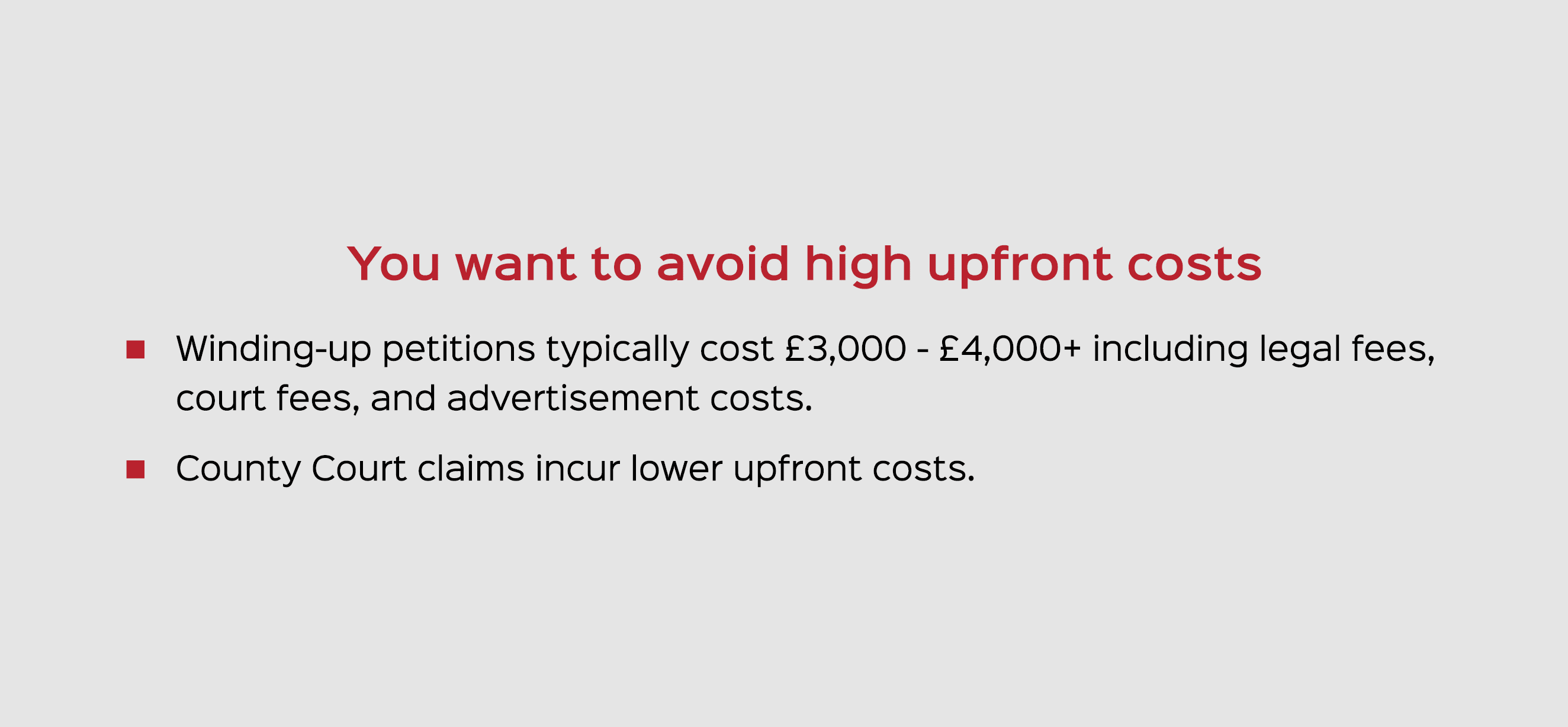 You want to avoid high upfront costs Winding up petitions typically cost £3,000 £4,000+ including legal fees, court f...