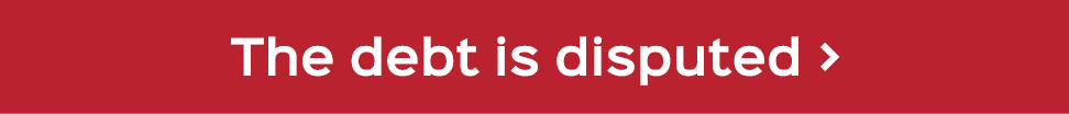 The debt is disputed 