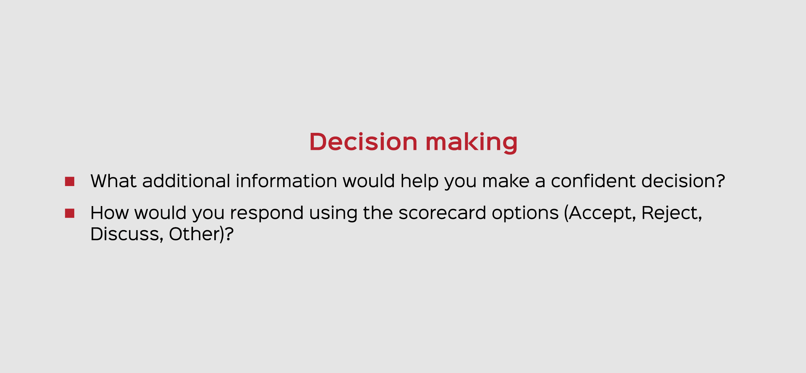 Decision making What additional information would help you make a confident decision? How would you respond using the...