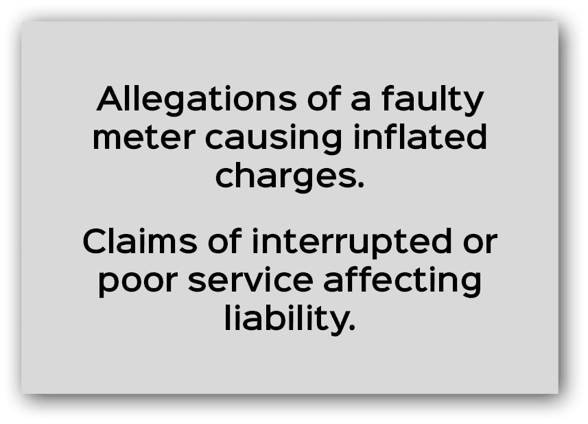 Allegations of a faulty meter causing inflated charges. Claims of interrupted or poor service affecting liability.