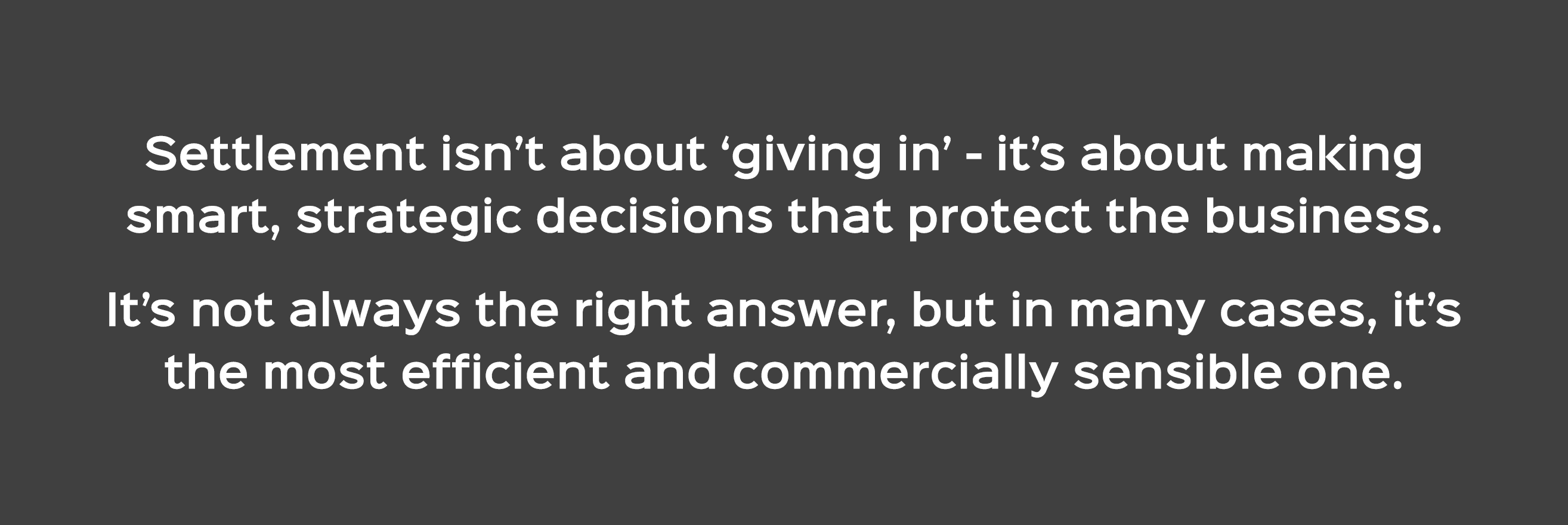 Settlement isn’t about ‘giving in’ it’s about making smart, strategic decisions that protect the business. It’s not a...
