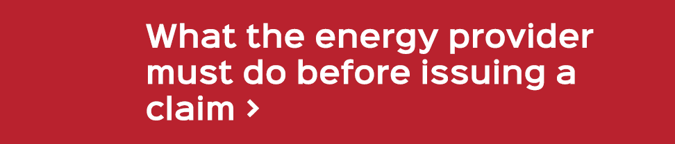 What the energy provider must do before issuing a claim 