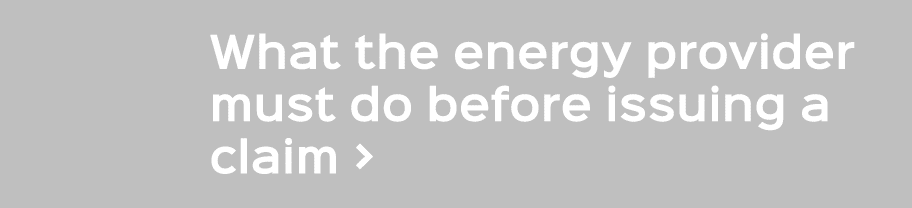 What the energy provider must do before issuing a claim 
