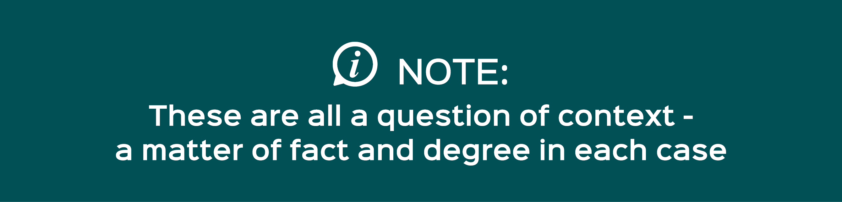 ￼ NOTE: These are all a question of context a matter of fact and degree in each case 