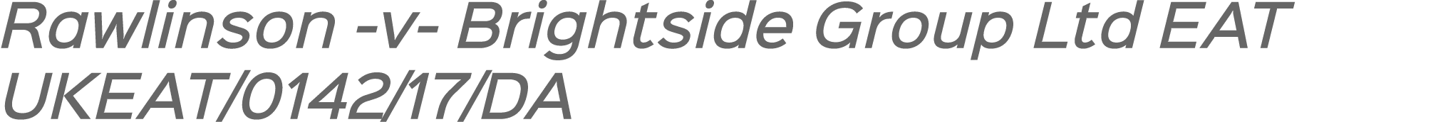 Rawlinson v Brightside Group Ltd EAT UKEAT/0142/17/DA
