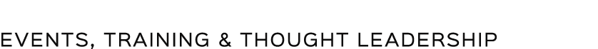 Events, Training & Thought Leadership