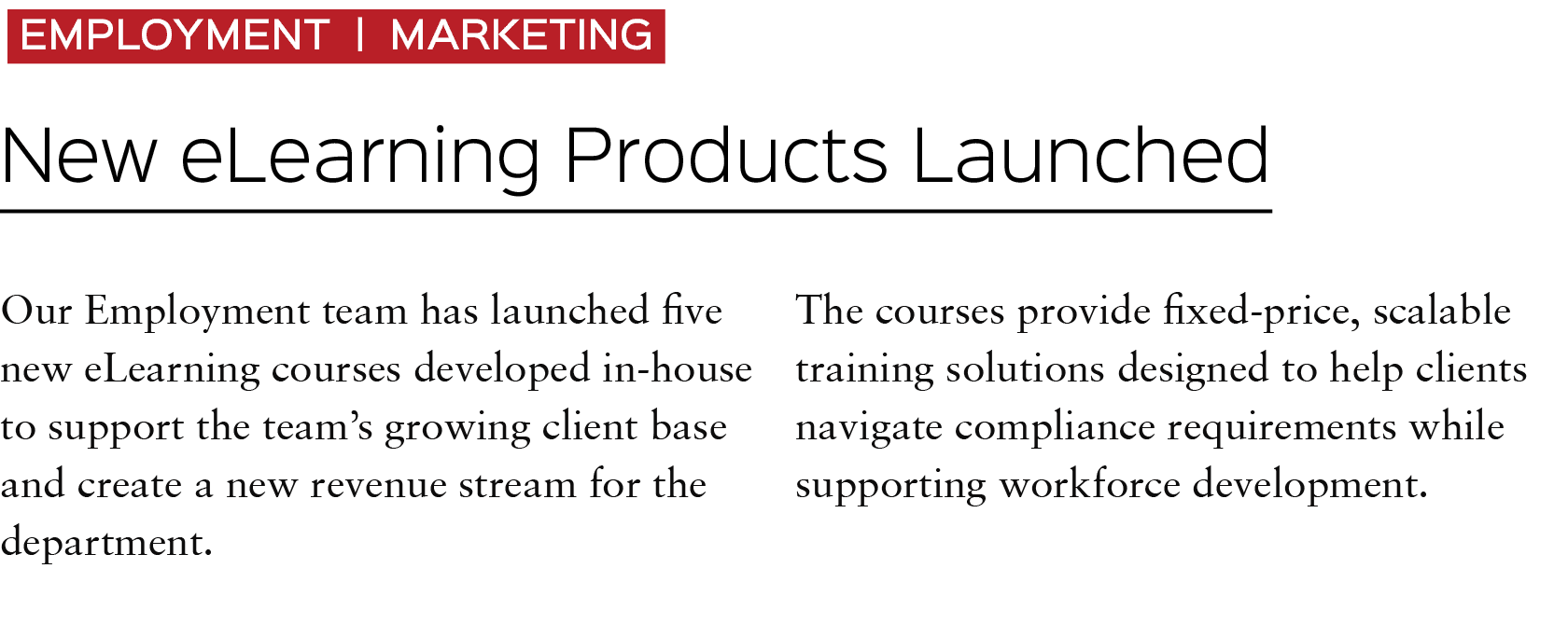 EMPLOYMENT | MARKETING New eLearning Products Launched Our Employment team has launched five new eLearning courses de...
