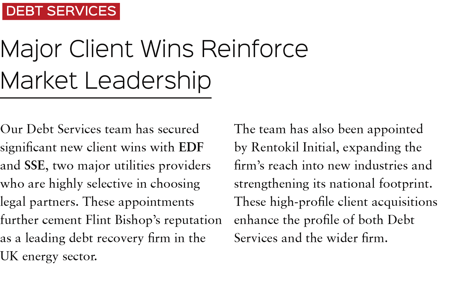 DEBT SERVICES Major Client Wins Reinforce Market Leadership Our Debt Services team has secured significant new client...