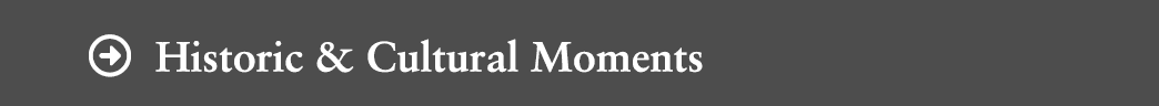 Historic & Cultural Moments