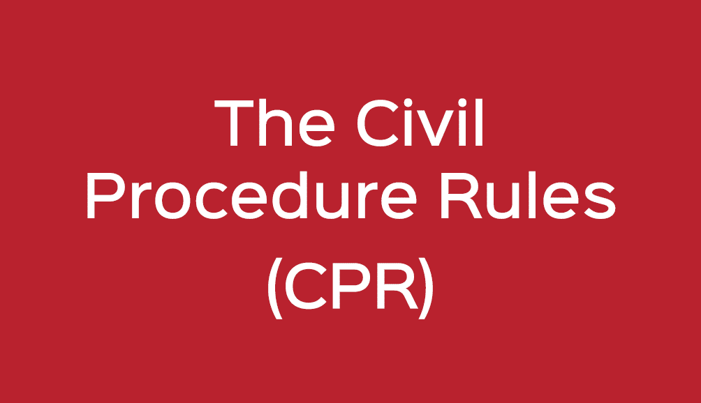 The Civil Procedure Rules (CPR)