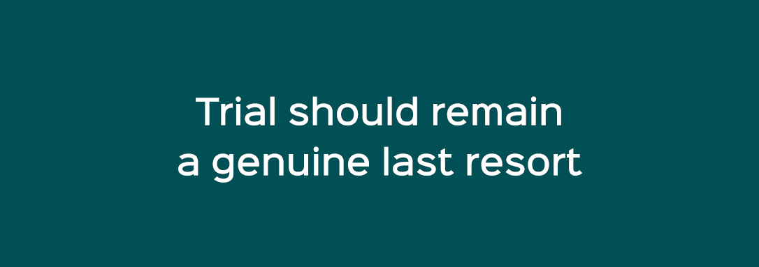 Trial should remain a genuine last resort